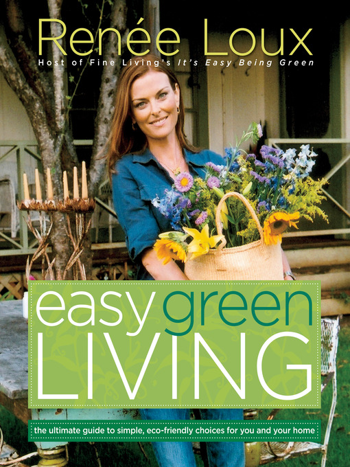 Title details for Easy Green Living by Renee Loux - Available